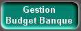 Gestion 
Budget Banque