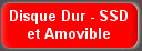 Disque Dur - SSD 
et Amovible