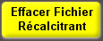 Effacer Fichier Récalcitrant