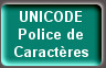 UNICODE
Police de Caractères